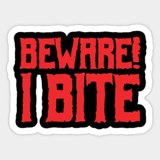 Beware! I Bite Sticker